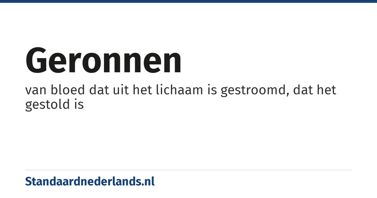 geronnen: van bloed dat uit het lichaam is gestroomd, dat het gestold is