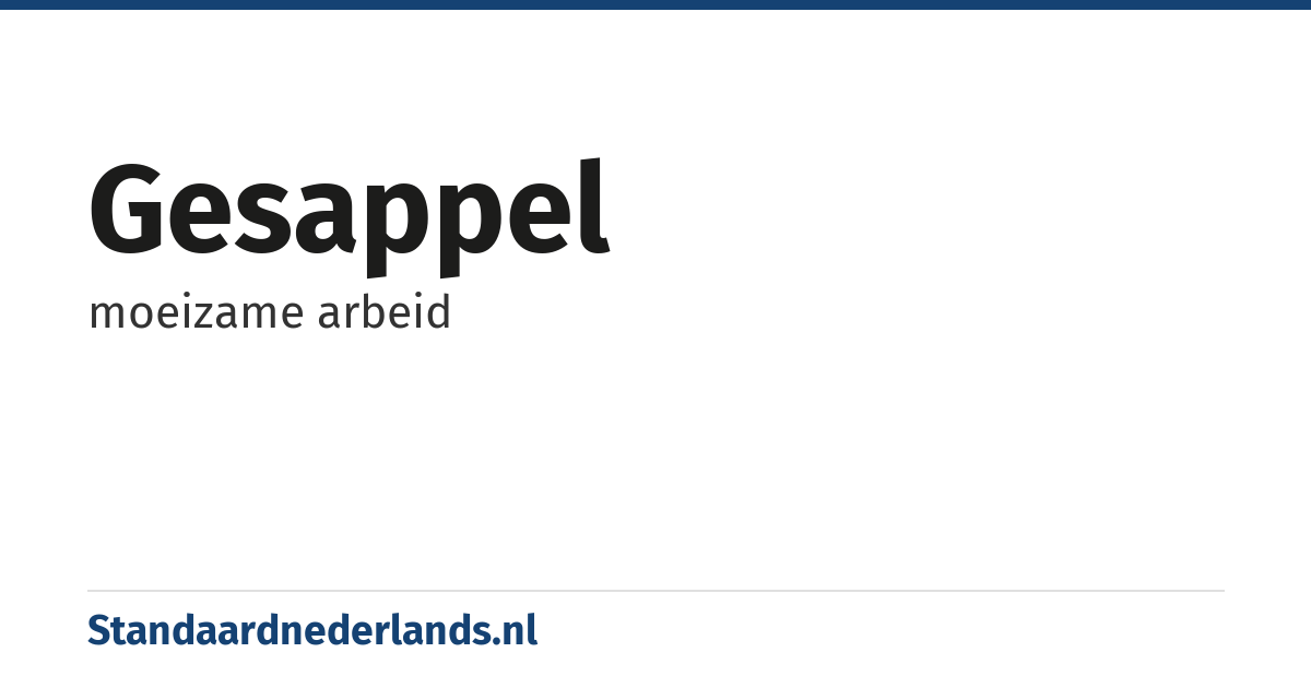 gesappel: moeizame arbeid