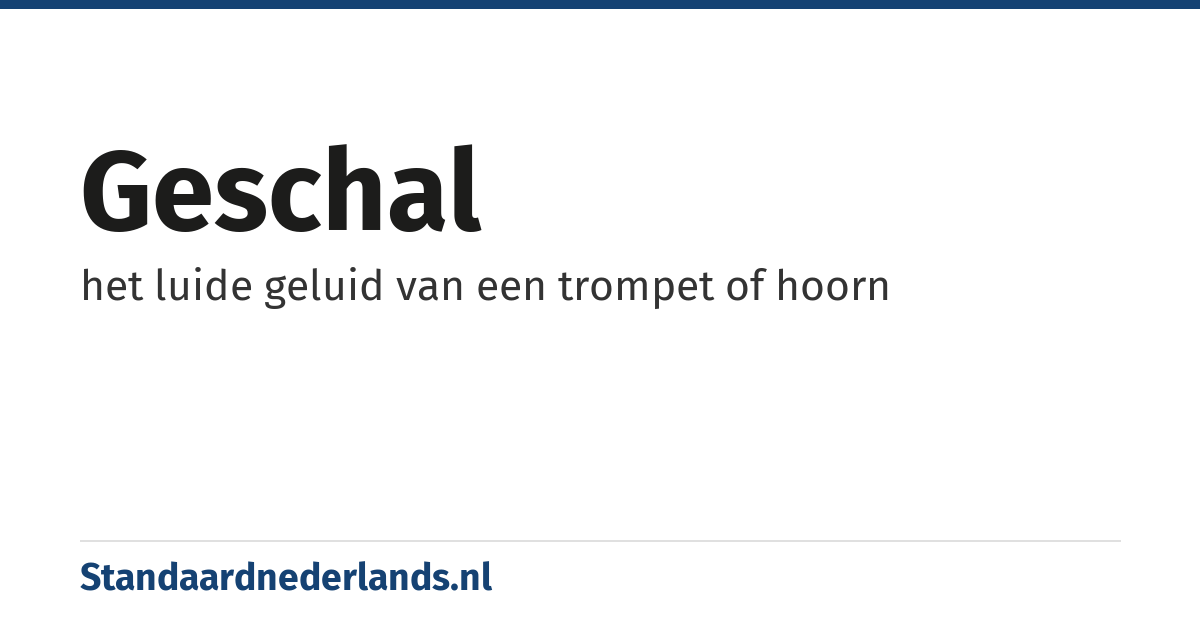geschal: het luide geluid van een trompet of hoorn