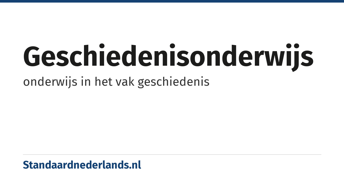 geschiedenisonderwijs: onderwijs in het vak geschiedenis