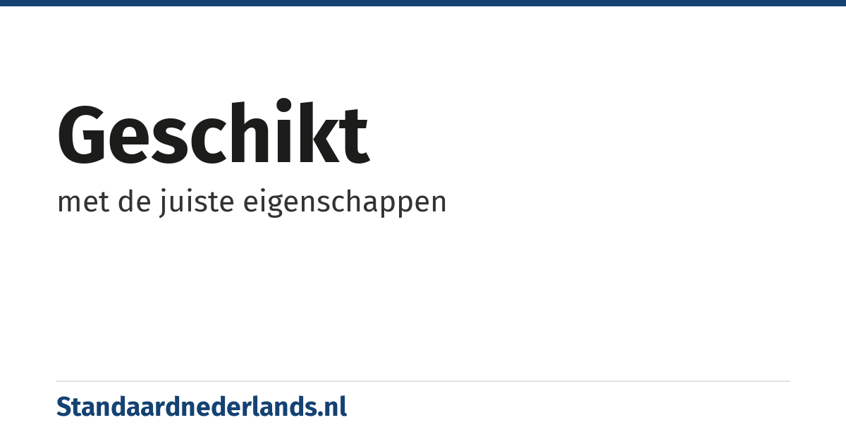 geschikt: met de juiste eigenschappen