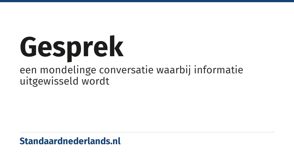 gesprek: een mondelinge conversatie waarbij informatie uitgewisseld wordt