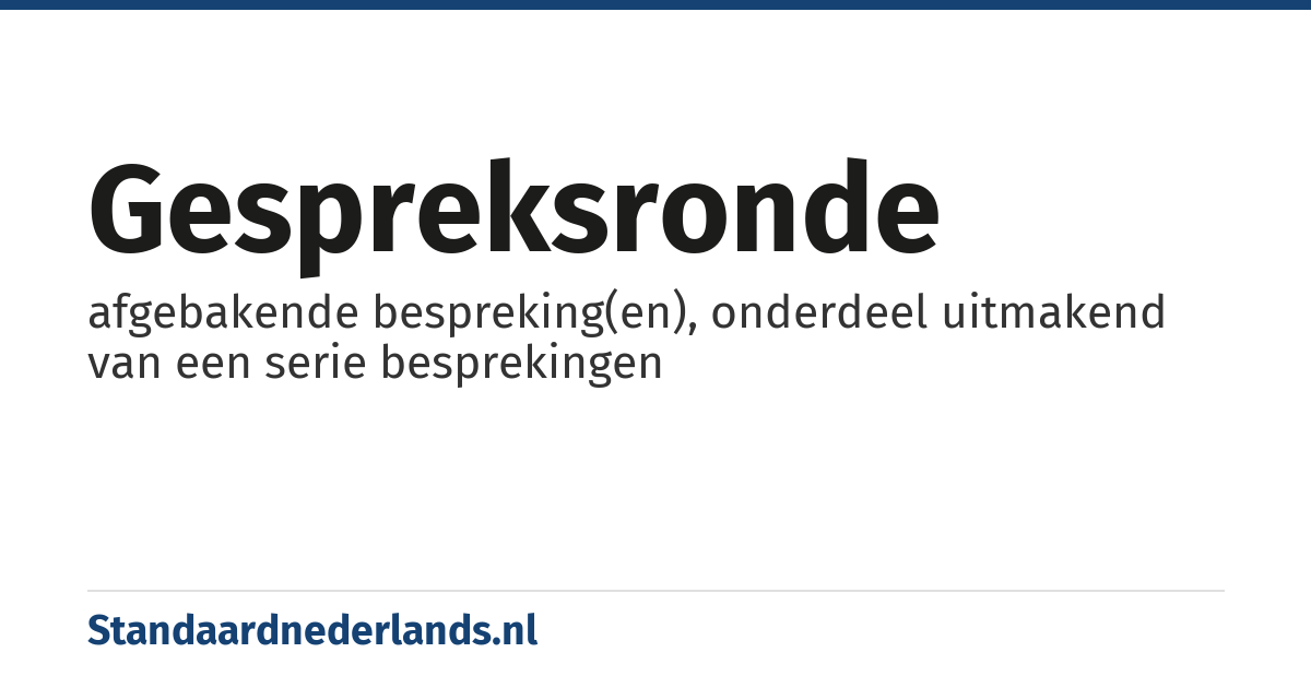 gespreksronde: afgebakende bespreking(en), onderdeel uitmakend van een serie besprekingen