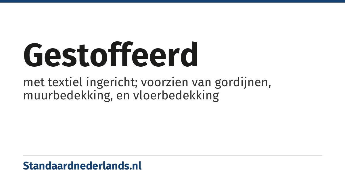 gestoffeerd: met textiel ingericht; voorzien van gordijnen, muurbedekking, en vloerbedekking