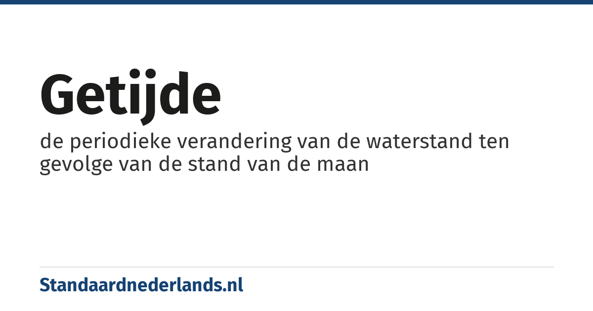 getijde: de periodieke verandering van de waterstand ten gevolge van de stand van de maan