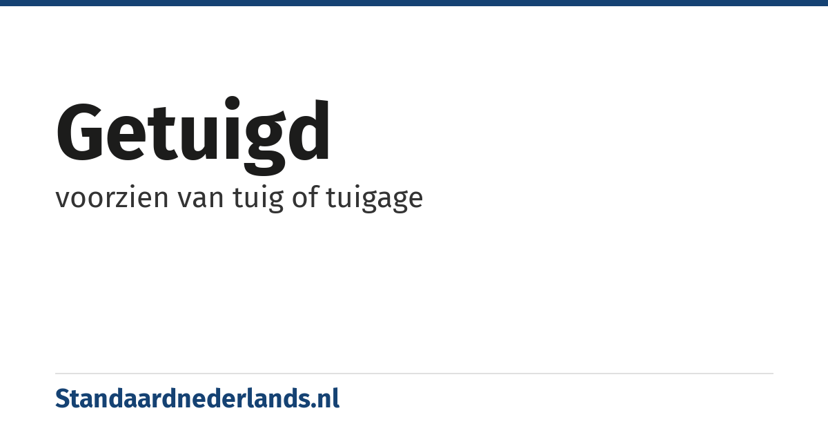 getuigd: voorzien van tuig of tuigage