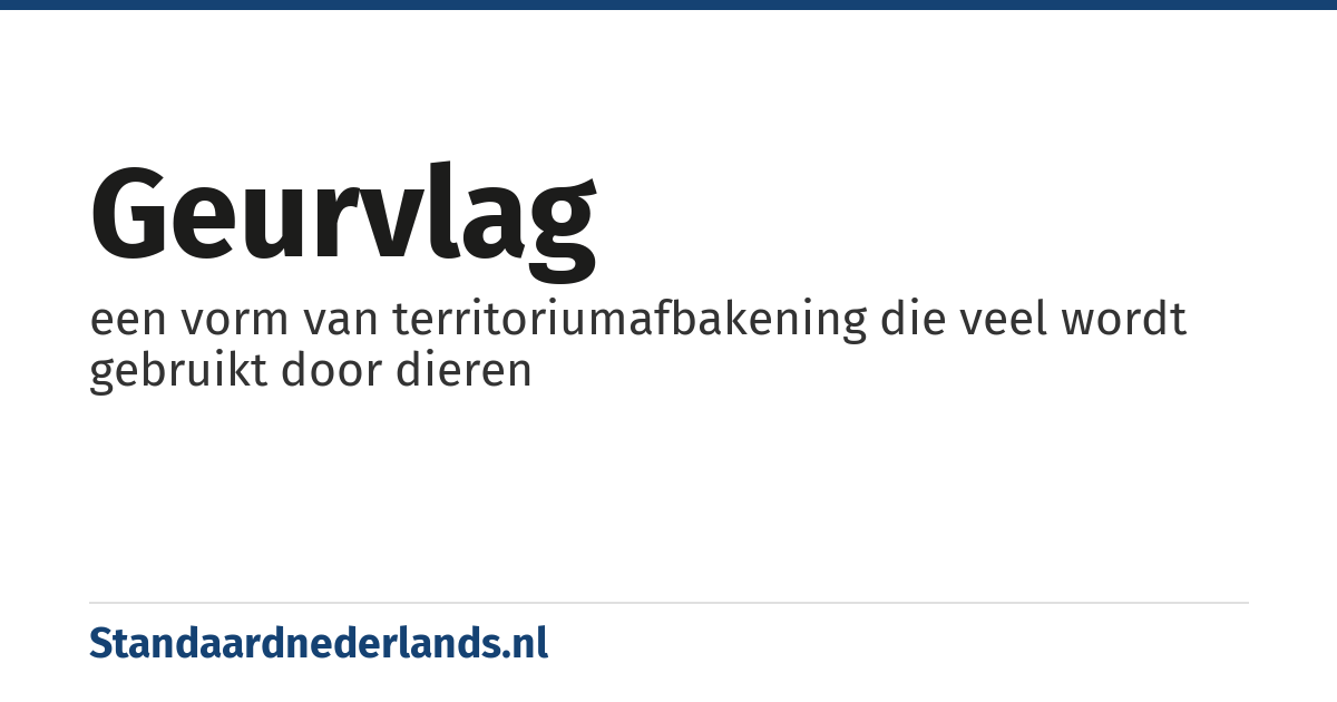 geurvlag: een vorm van territoriumafbakening die veel wordt gebruikt door dieren
