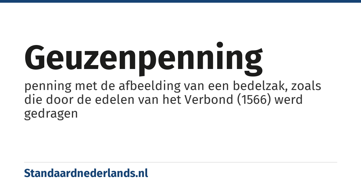 geuzenpenning: penning met de afbeelding van een bedelzak, zoals die door de edelen van het Verbond (1566) werd gedragen