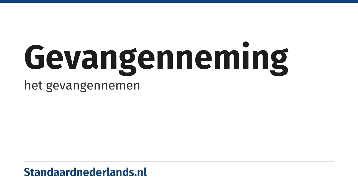 gevangenneming: het gevangennemen