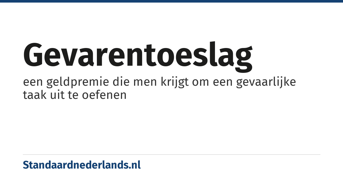 gevarentoeslag: een geldpremie die men krijgt om een gevaarlijke taak uit te oefenen