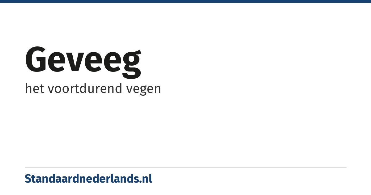 geveeg: het voortdurend vegen
