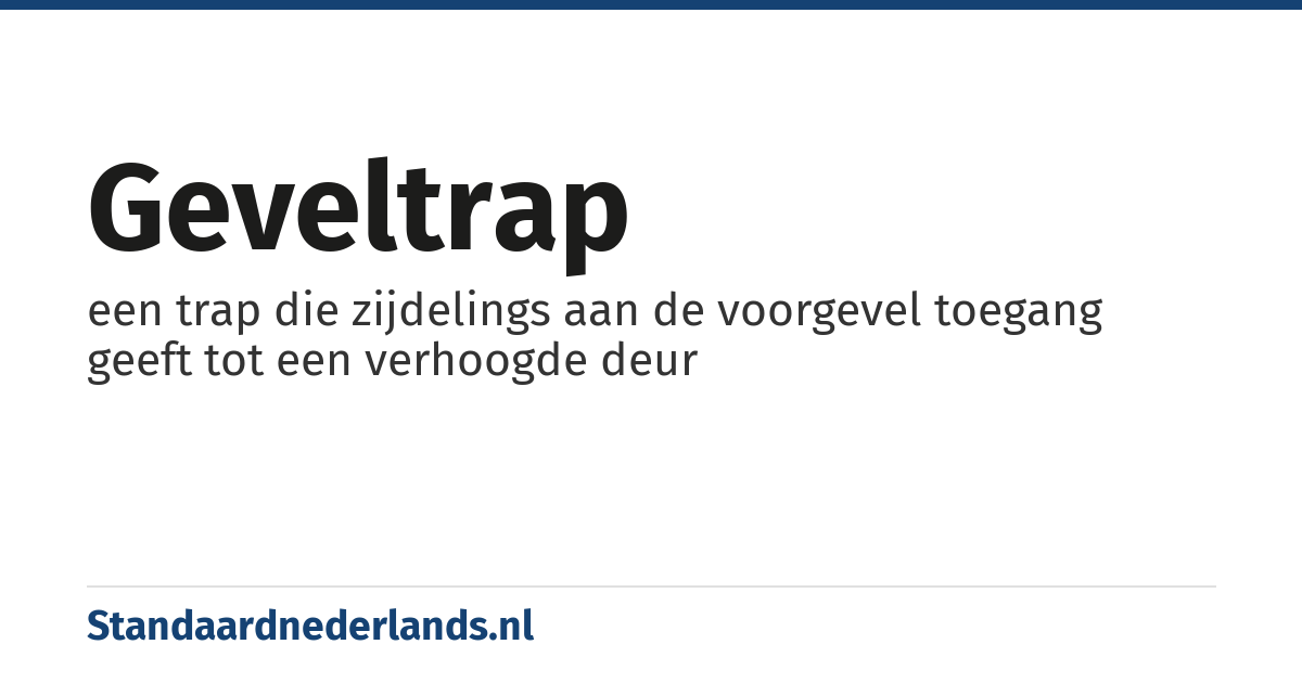 geveltrap: een trap die zijdelings aan de voorgevel toegang geeft tot een verhoogde deur