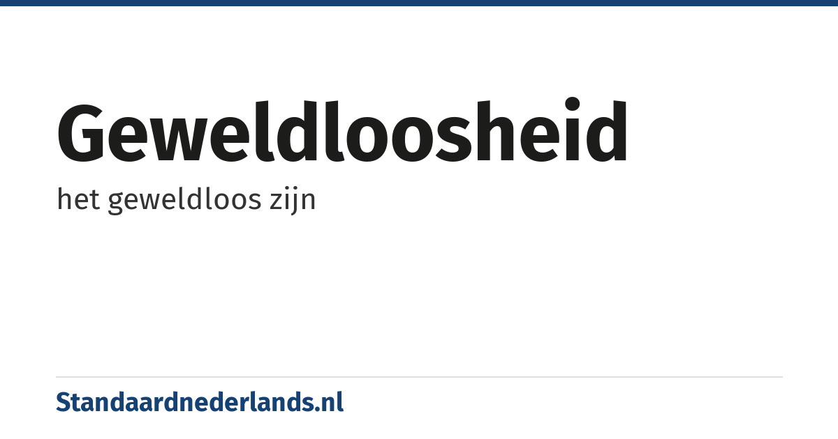 geweldloosheid: het geweldloos zijn