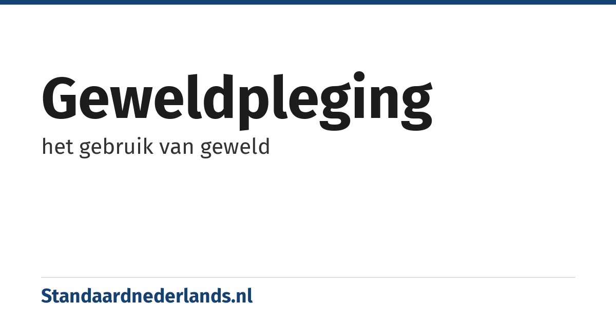 geweldpleging: het gebruik van geweld