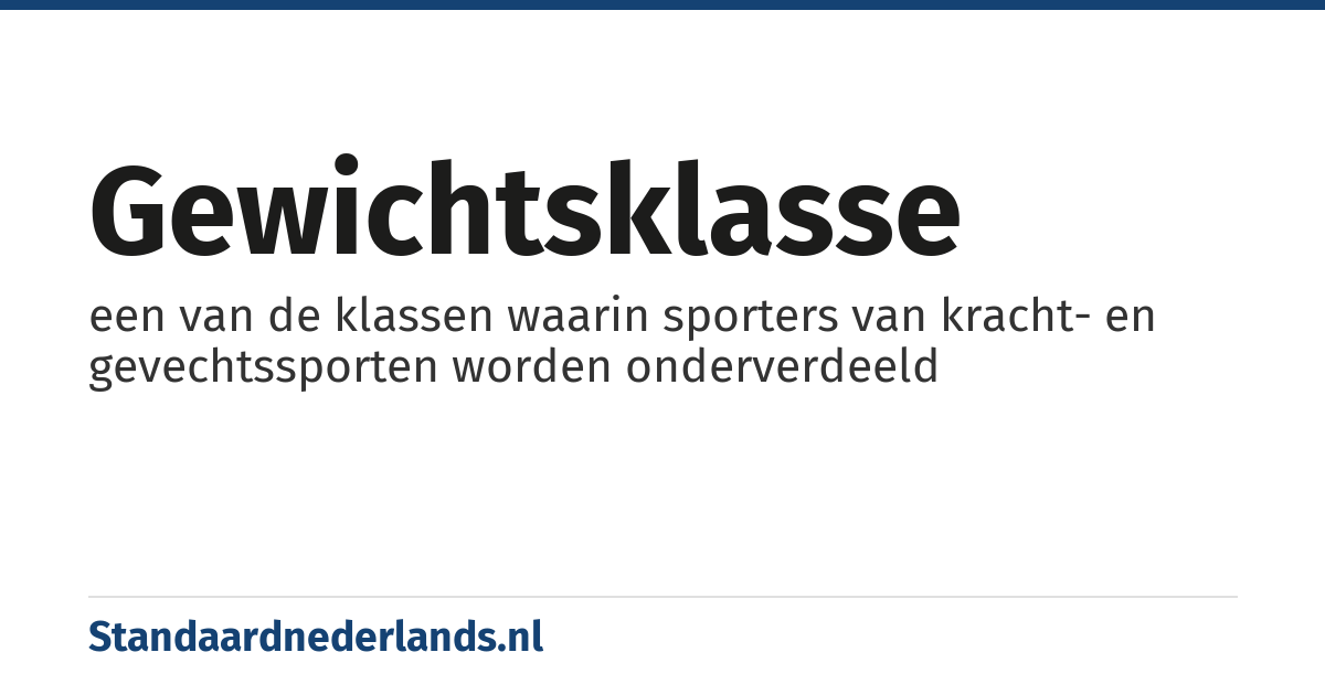 gewichtsklasse: een van de klassen waarin sporters van kracht- en gevechtssporten worden onderverdeeld
