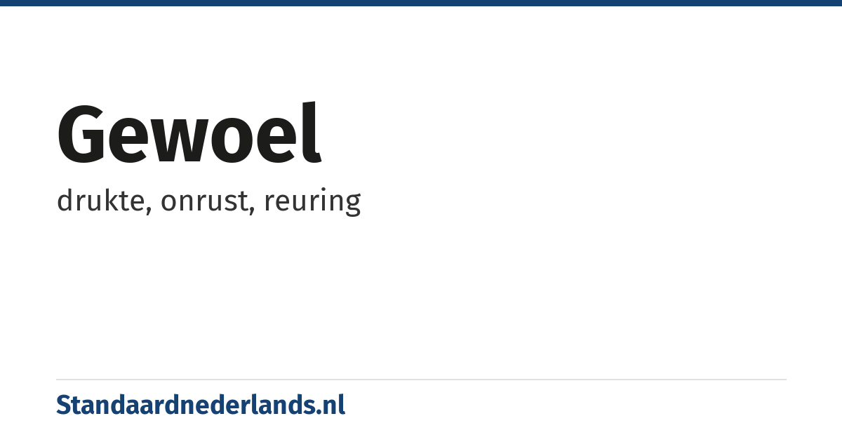 gewoel: drukte, onrust, reuring