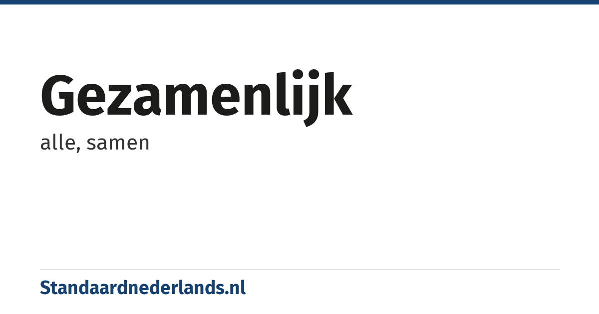 gezamenlijk: alle, samen