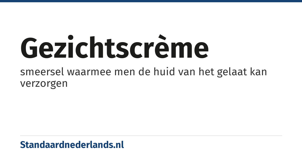 gezichtscrème: smeersel waarmee men de huid van het gelaat kan verzorgen
