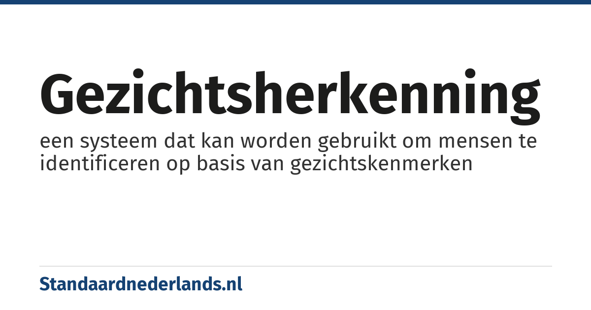 gezichtsherkenning: een systeem dat kan worden gebruikt om mensen te identificeren op basis van gezichtskenmerken