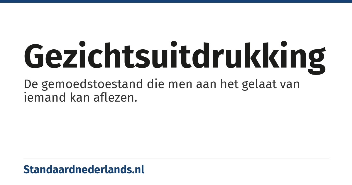 gezichtsuitdrukking: De gemoedstoestand die men aan het gelaat van iemand kan aflezen.