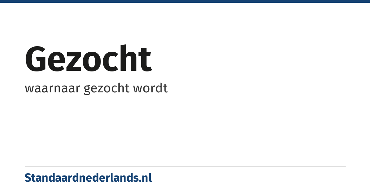 gezocht: waarnaar gezocht wordt