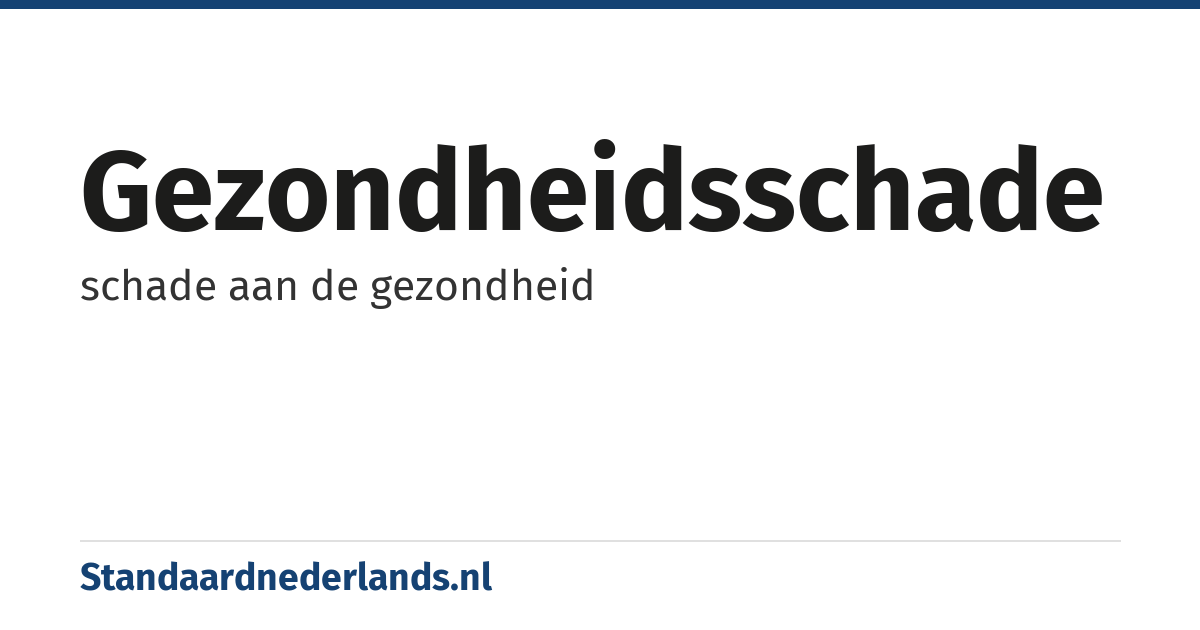 gezondheidsschade: schade aan de gezondheid
