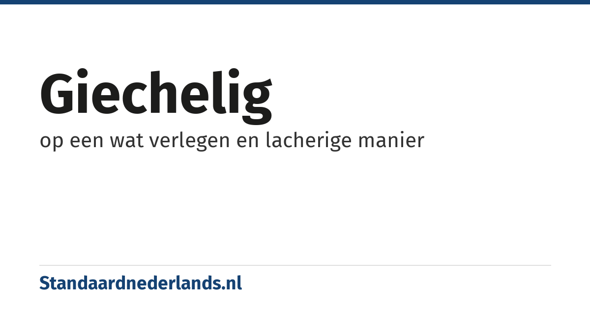 giechelig: op een wat verlegen en lacherige manier