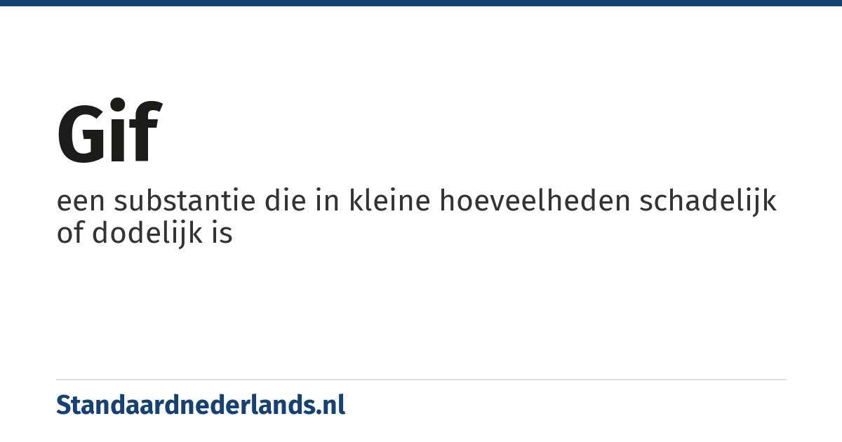 gif: een substantie die in kleine hoeveelheden schadelijk of dodelijk is