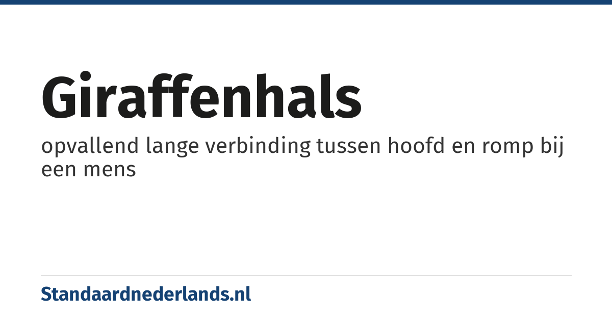 giraffenhals: opvallend lange verbinding tussen hoofd en romp bij een mens