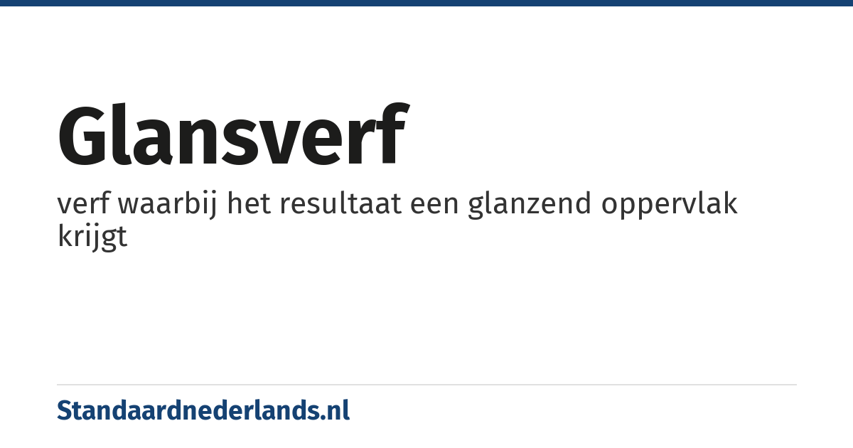 glansverf: verf waarbij het resultaat een glanzend oppervlak krijgt