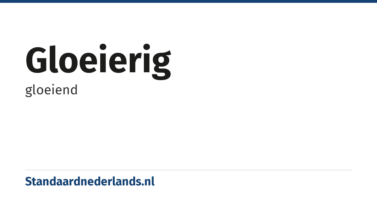 gloeierig: gloeiend