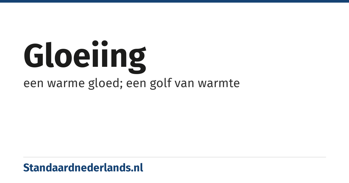 gloeiing: een warme gloed; een golf van warmte