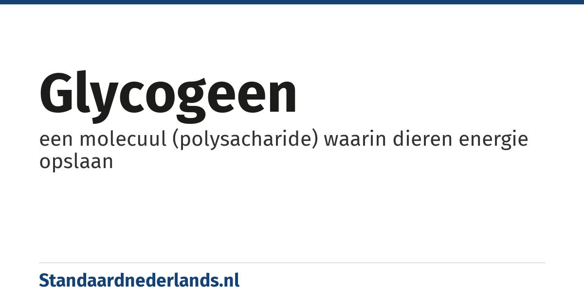 glycogeen: een molecuul (polysacharide) waarin dieren energie opslaan