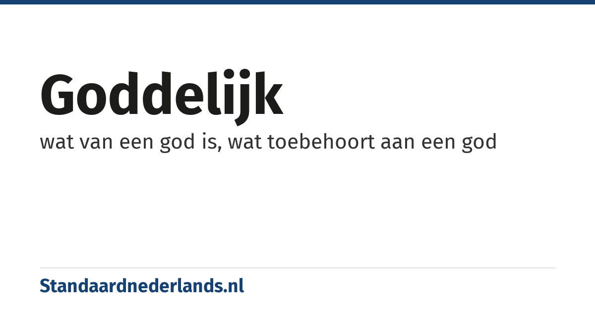 goddelijk: wat van een god is, wat toebehoort aan een god