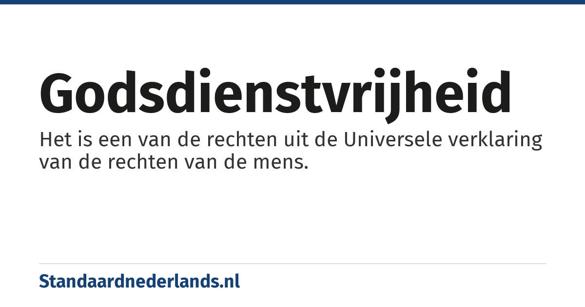 godsdienstvrijheid: Het is een van de rechten uit de Universele verklaring van de rechten van de mens.