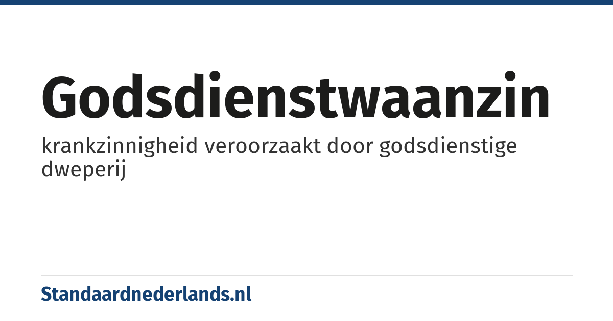 godsdienstwaanzin: krankzinnigheid veroorzaakt door godsdienstige dweperij