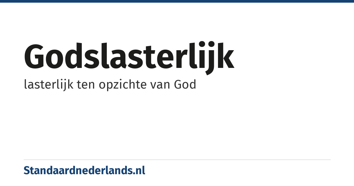 godslasterlijk: lasterlijk ten opzichte van God