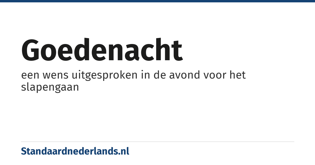 goedenacht: een wens uitgesproken in de avond voor het slapengaan