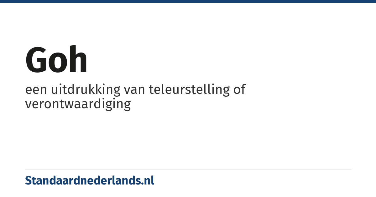goh: een uitdrukking van teleurstelling of verontwaardiging