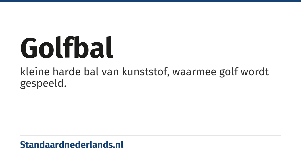 golfbal: kleine harde bal van kunststof, waarmee golf wordt gespeeld.