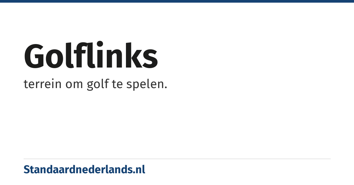 golflinks: terrein om golf te spelen.