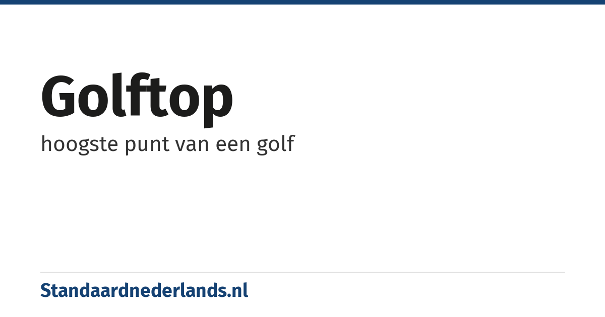 golftop: hoogste punt van een golf