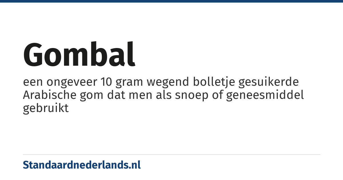 gombal: een ongeveer 10 gram wegend bolletje gesuikerde Arabische gom dat men als snoep of geneesmiddel gebruikt