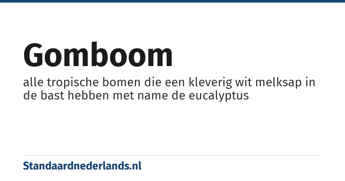 gomboom: alle tropische bomen die een kleverig wit melksap in de bast hebben met name de eucalyptus