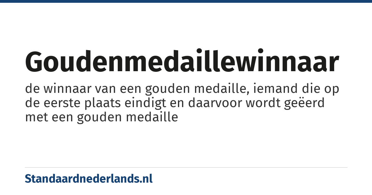 goudenmedaillewinnaar: de winnaar van een gouden medaille, iemand die op de eerste plaats eindigt en daarvoor wordt geëerd met een gouden medaille