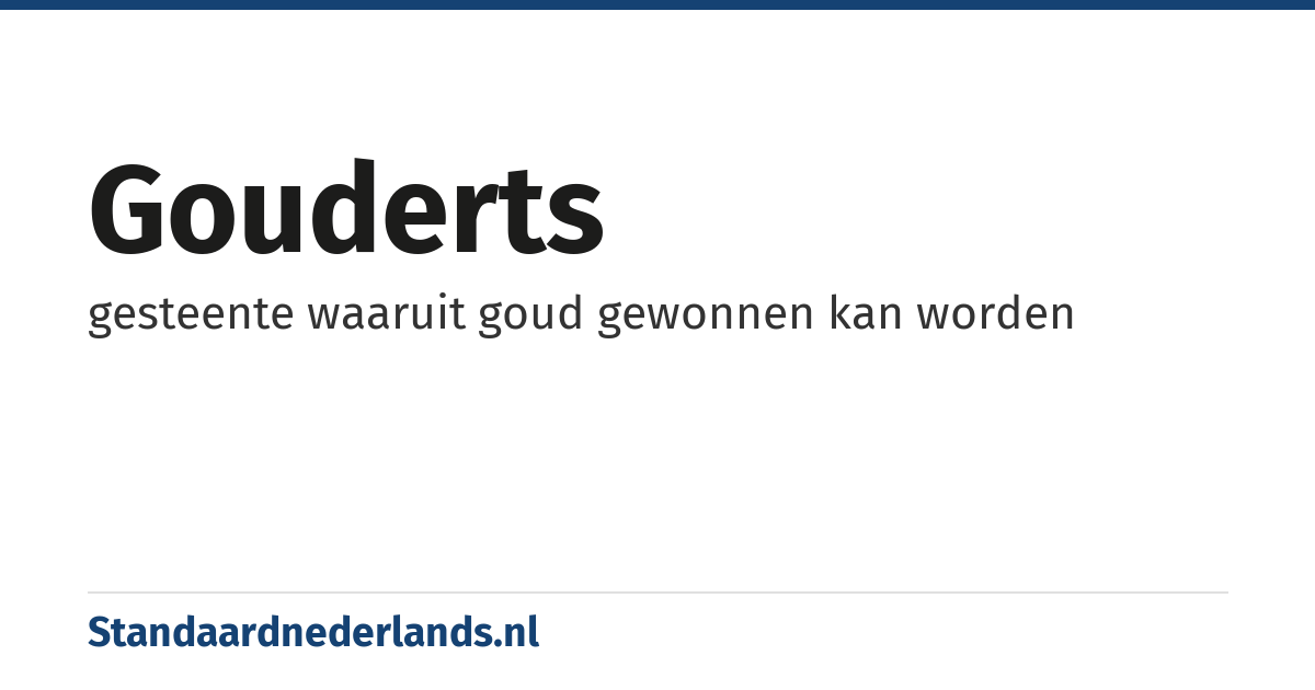 gouderts: gesteente waaruit goud gewonnen kan worden