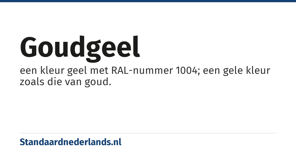 goudgeel: een kleur geel met RAL-nummer 1004; een gele kleur zoals die van goud.