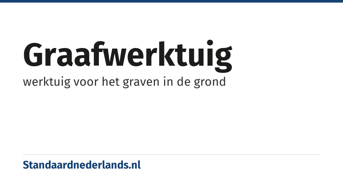 graafwerktuig: werktuig voor het graven in de grond