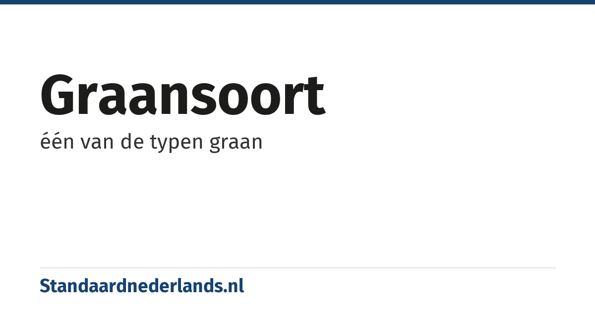 graansoort: één van de typen graan