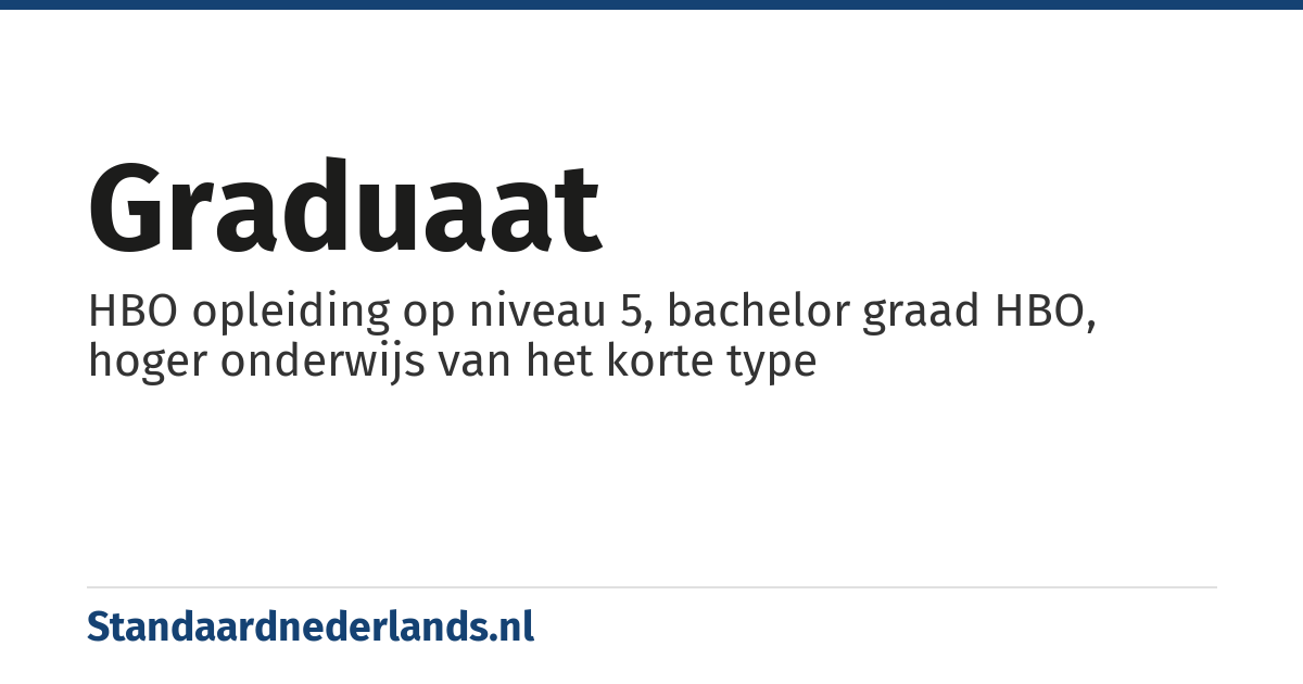 graduaat: HBO opleiding op niveau 5, bachelor graad HBO, hoger onderwijs van het korte type